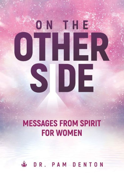 On The Other Side: Messages From Spirit For Women