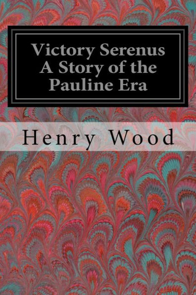 Victory Serenus A Story of the Pauline Era