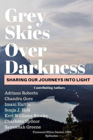 Grey Skies Over Darkness: Sharing Our Journeys Into The Light