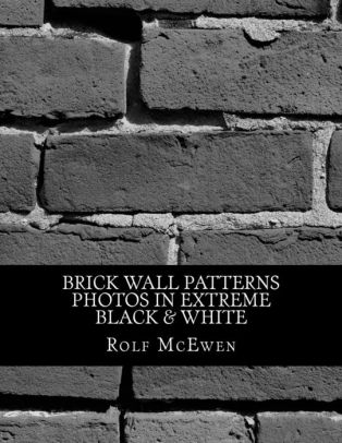 Brick Wall Patterns Photos In Extreme Black White By Rolf