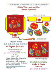Title: Flower Baskets Out of Paper for All Occasions Book 25: Holiday Cheer made with Love Basket PaperCraft, Author: Carol Lee Brunk