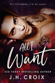 Title: All I Want, Author: J. H. Croix