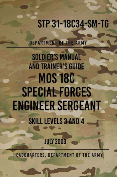 STP 31-18C34-SM-TG MOS 18C Special Forces Engineer Sergeant: Skill Levels 3 and 4 July 2003