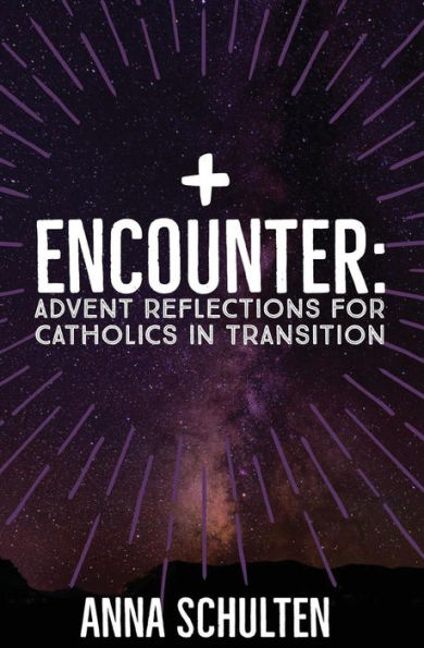Encounter: Advent Reflections for Catholics in Transition