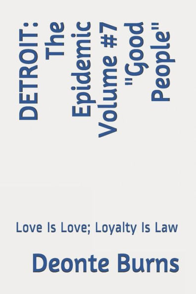 DETROIT: The Epidemic Volume #7 "Good People": Love Is Love; Loyalty Is Law