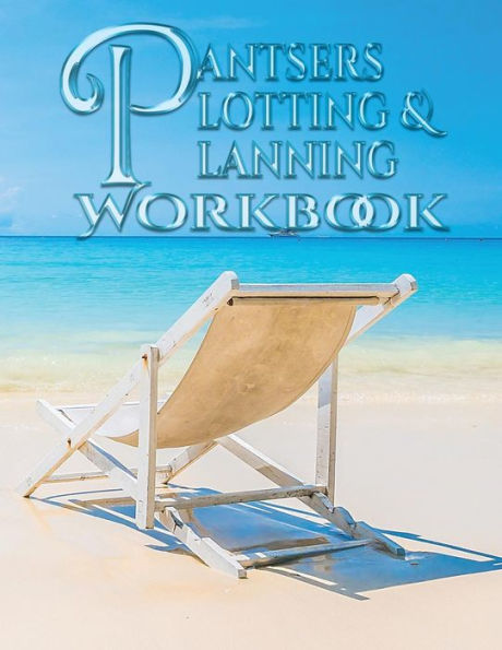 Pantsers Plotting & Planning Workbook