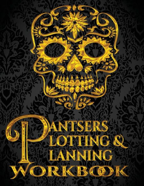 Pantsers Plotting & Planning Workbook