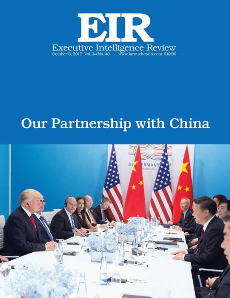 Our Partnership With China: Executive Intelligence Review; Volume 44, Issue 40