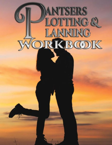 Pantsers Plotting & Planning Workbook