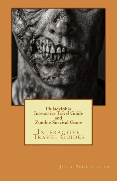 Philadelphia Interactive Travel Guide and Zombie Survival Game: Interactive Travel Guides