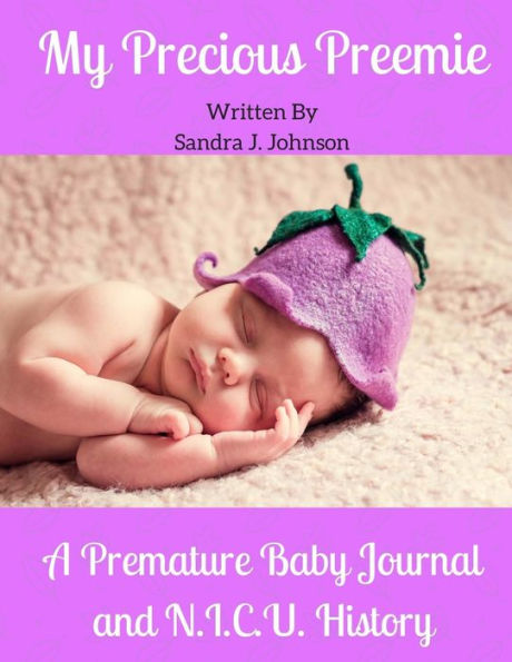 My Precious Preemie: A Premature Baby Journal and N.I.C.U. History