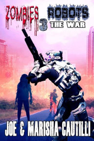 Title: Zombies Vs Robots 3: The War, Author: Marisha Cautilli