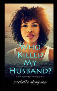 Title: Who Killed My Husband?, Author: Michelle Stimpson