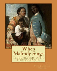 Title: When Malindy Sings. By: Paul Laurence Dunbar, decoration By: Margaret Armstrong (1867-1944) was a 20th-century American designer, illustrator, and author.: Illustrated with photographs., Author: Margaret Armstrong