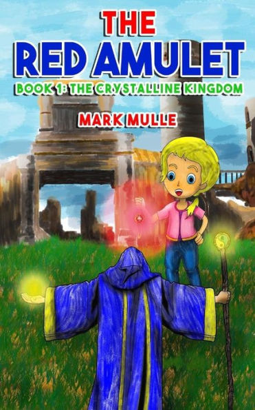 The Red Amulet (Book 1): The Crystalline Kingdom