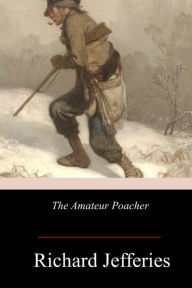 Title: The Amateur Poacher, Author: Richard Jefferies