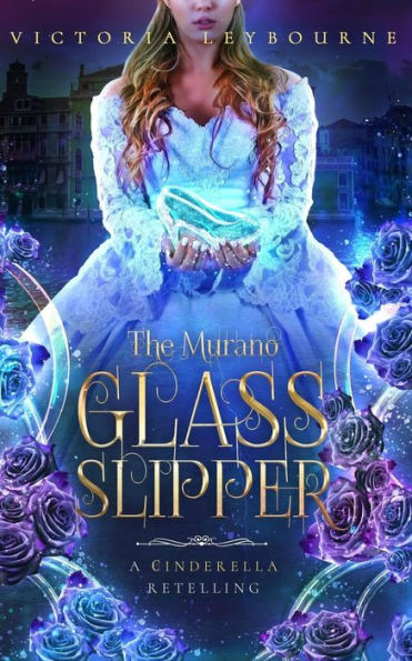 The Murano Glass Slipper: A Cinderella Retelling