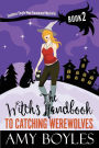 The Witch's Handbook to Catching Werewolves