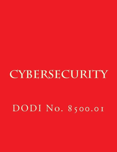 DODI No 8500.01 Cybersecurity: DODI No. 8500.01