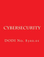 DODI No 8500.01 Cybersecurity: DODI No. 8500.01