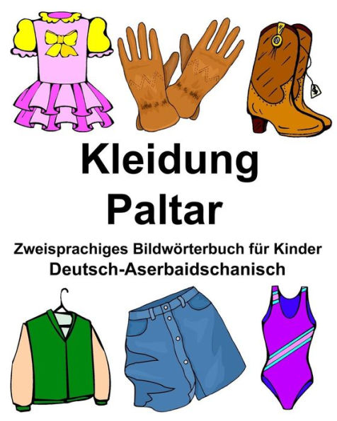 Deutsch-Aserbaidschanisch Kleidung/Paltar Zweisprachiges Bildwörterbuch für Kinder