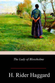 Title: The Lady of Blossholme, Author: H. Rider Haggard