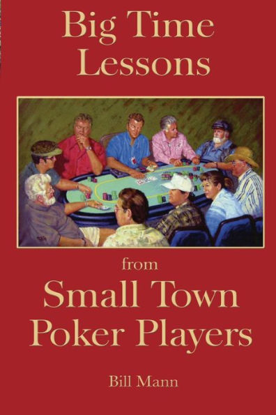 Big Time Lessons from Small Town Poker Players