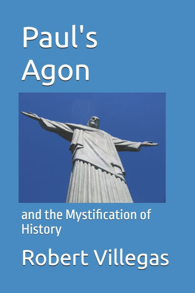 Paul's Agon: and the Mystification of History