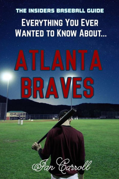 Everything You Ever Wanted to Know About Atlanta Braves