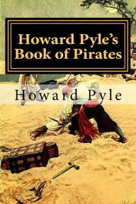 Title: Howard Pyle's Book of Pirates, Author: Howard Pyle