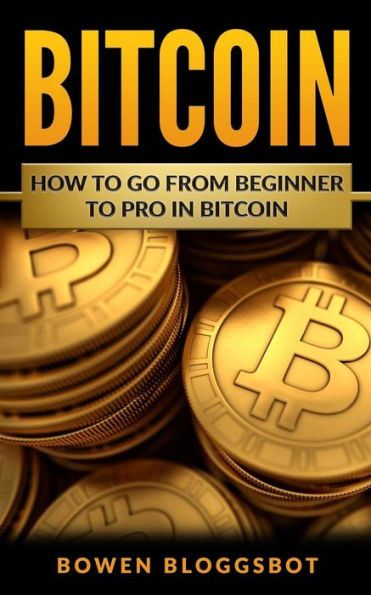 Bitcoin: How to go from beginner to pro in Bitcoin