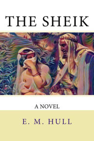 Title: The Sheik, Author: Edith Maude Hull
