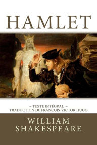 Title: Hamlet: Edition intégrale - Traduction de François-Victor Hugo, Author: William Shakespeare