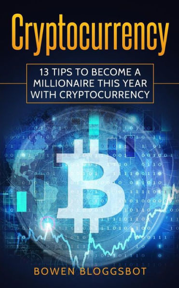 Cryptocurrency: 13 Tips to Become a Millionaire This Year with cryptocurrency