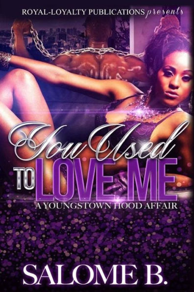 You Used To Love Me: A Youngstown Hood Affair