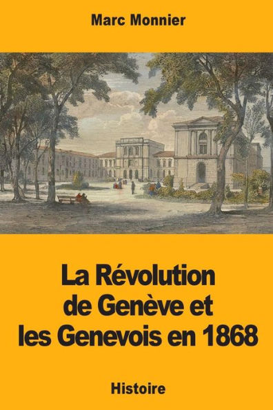 La Rï¿½volution de Genï¿½ve et les Genevois en 1868