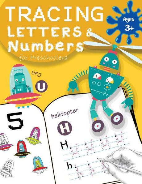 Tracing Letters & Numbers for preschoolers Age 3+: Kindergarten and Kids Ages 3-5 ,Coloring book for kids,A Fun Book Filled With Cute A ROBOTS
