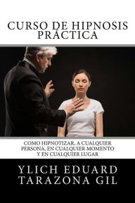 Title: Curso de HIPNOSIS PrÃ¯Â¿Â½ctica: Como HIPNOTIZAR, a Cualquier Persona, en Cualquier Momento y en Cualquier Lugar, Author: Mariam Charytin Murillo Velazco