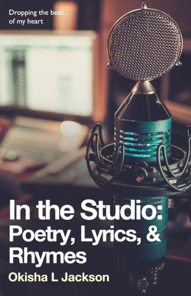 In the Studio: Poetry, Lyrics, & Rhymes