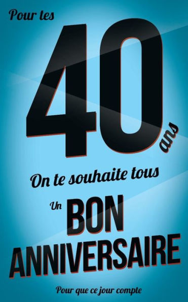 Bon anniversaire - 40 ans: Livre a ecrire