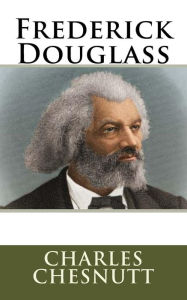 Title: Frederick Douglass, Author: Charles Chesnutt