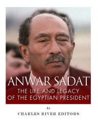 Title: Anwar Sadat: The Life and Legacy of the Egyptian President, Author: Charles River