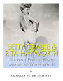 Betty Grable & Rita Hayworth: The Most Famous Pin-Up Models of World War II