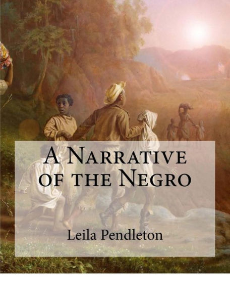 A Narrative of the Negro: (Large Print Edition)