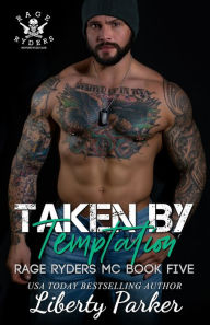 Title: Taken by Temptation: Rage Ryders MC, Author: Liberty Parker