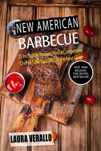 New American Barbecue: 25 Incredible Recipes from a Competitive Chef to Take Your BBQ to the Next Level