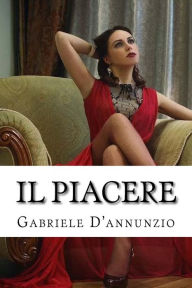 Title: Il Piacere, Author: Gabriele D'annunzio