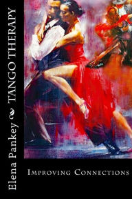 Title: Tango Therapy: Improving Connections, Author: Elena Pankey