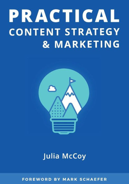 Practical Content Strategy & Marketing: The Content Strategy Certification Course Student Guidebook: