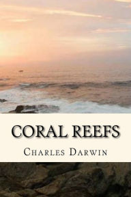 Title: Coral Reefs, Author: Charles Darwin